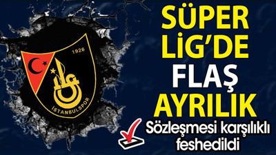 Süper Lig’de flaş ayrılık