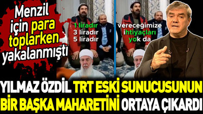 Yılmaz Özdil TRT eski sunucusunun bir başka maharetini ortaya çıkardı. Menzil için para toplarken yakalanmıştı