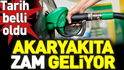 Akaryakıta zam geliyor. Tarih belli oldu