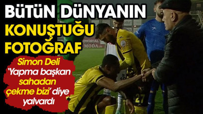 Tüm dünyanın konuştuğu fotoğraf. Simon Deli 'Yapma başkan bizi sahadan çekme' diye yalvardı