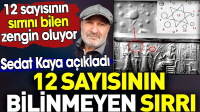 12 sayısının bilinmeyen sırrını Sedat Kaya açıkladı. 12 sayısının sırrını bilen zengin oluyor