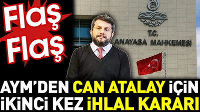 AYM'den Can Atalay için ikinci kez hak ihlali kararı