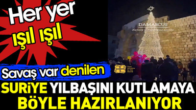 Suriye yılbaşını kutlamaya hazırlanıyor. Savaş var denilen ülkede her yer ışıl ışıl