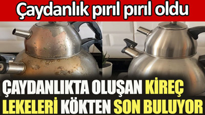 Çaydanlıkta oluşan kireç lekeleri nasıl çözülür? İşte cevabı