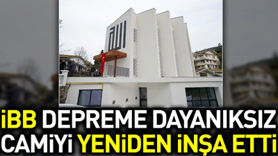 İBB depreme dayanıksız olan Camiyi yeniden inşa etti
