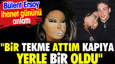 Bülent Ersoy ihanet gününü anlattı: 'Bir tekme attık kapı yerle bir oldu'