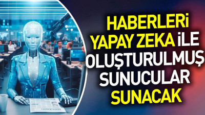 Haberleri yapay zeka ile oluşturulmuş sunucular sunacak