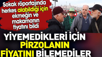 Yiyemedikleri için pirzolanın fiyatını bilemediler. Alabildikleri için ekmeğin ve makarnanın fiyatını bildiler