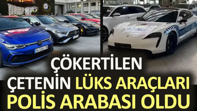 Çökertilen çetenin lüks araçları polis arabası oldu