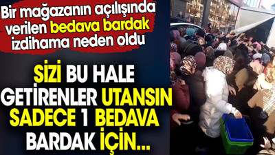 Sizi bu hale getirenler utansın. Sadece 1 bedava bardak için. Bedava bardak izdihama neden oldu