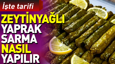 Zeytinyağlı yaprak sarma nasıl yapılır?