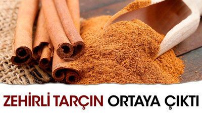 Zehirli tarçın ortaya çıktı