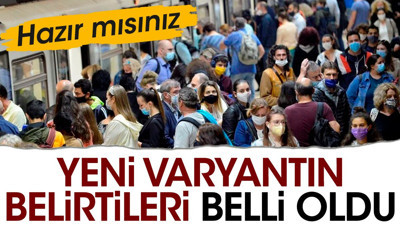 Yeni varyantın belirtileri belli oldu. Hazır mısınız