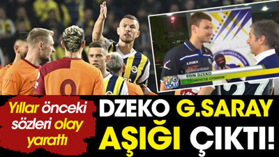 Fenerbahçeli Edin Dzeko Galatasaray aşığı çıktı! Yıllar önceki sözleri gündem oldu