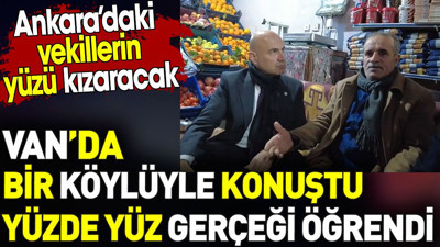 Turhan Çömez Van'da bir köylüyle konuştu yüzde yüz gerçeği öğrendi. Ankara'daki vekillerin yüzü kızaracak