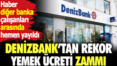 Denizbank rekor yemek ücreti zammı yaptı. Haber diğer banka çalışanları arasında hemen yayıldı