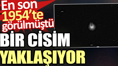 En son 1954’te görülen uzay taşı dünyaya yaklaşıyor