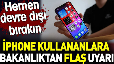 iPhone kullananlara bakanlıktan flaş uyarı. Hemen devre dışı bırakın