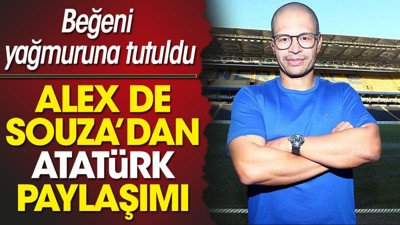 Alex de Souza'dan Atatürk paylaşımı! Beğeni yağmuruna tutuldu