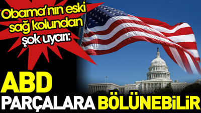 ABD hakkında şok iddia: Parça parça olabilir