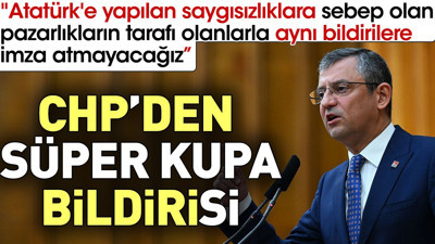 CHP'den süper kupa bildirisi