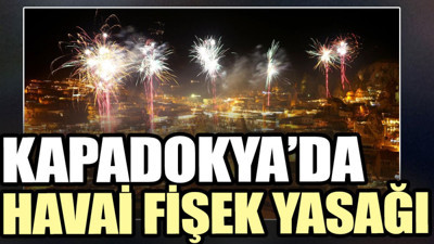 Kapadokya’da havai fişek yasağı