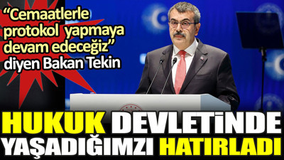 Bakan Tekin hukuk devletinde yaşadığımızı hatırladı. Cemaatlerle protokol yapmaya devam edeceği demişti