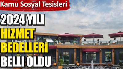 Kamu sosyal tesisleri 2024 yılı hizmet bedelleri belli oldu