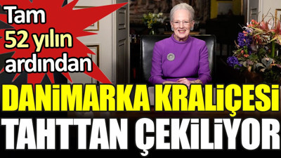Danimarka Kraliçesi tahttan çekiliyor
