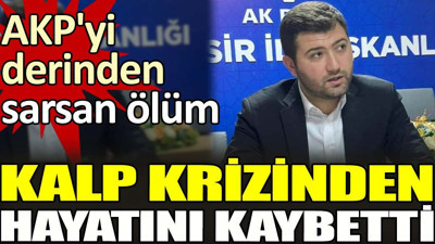 AKP'yi derinden sarsan ölüm. Kalp krizinden hayatını kaybetti