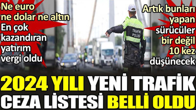 2024 yılı yeni trafik ceza listesi belli oldu. Artık bunları yapan sürücüler bir değil 10 kez düşünecek
