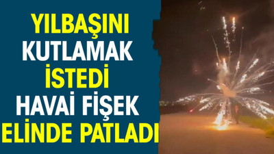 Yılbaşını kutlamak isterken havai fişek elinde patladı