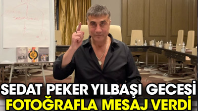 Sedat Peker yılbaşı gecesi fotoğrafla mesaj verdi