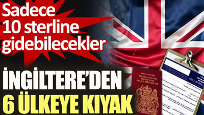 İngiltere'den 6 ülkeye kıyak. Sadece 10 sterline gidebilecekler
