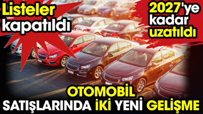 Otomobil satışlarında iki yeni gelişme