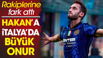 Hakan Çalhanoğlu'na İtalya'da büyük onur. Rakiplerine fark attı