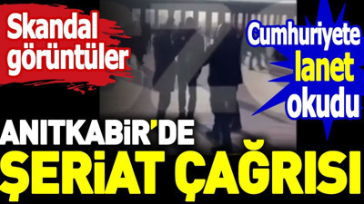 Anıtkabir'de şeriat çağrısı. Cumhuriyet'e lanet okudu. Skandal görüntüler