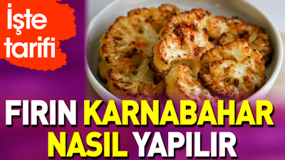 Fırın karnabahar nasıl yapılır?
