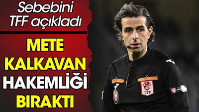 Mete Kalkavan hakemliği bıraktı