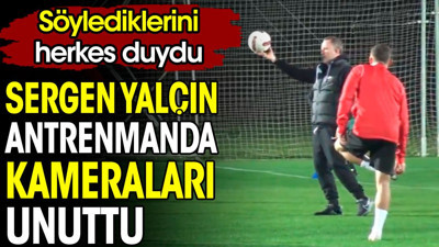 Sergen Yalçın ilk antrenmanında kameraları unuttu. Söylediklerini herkes duydu