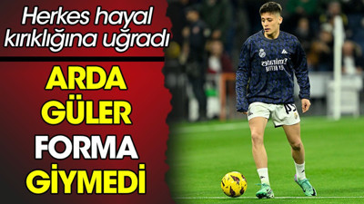 Arda Güler yine oynamadı. Ancelotti herkesi hayal kırıklığına uğrattı