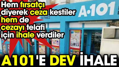 A101'e dev ihale. Hem fırsatçı diyerek ceza kestiler hem de cezayı telafi için ihale