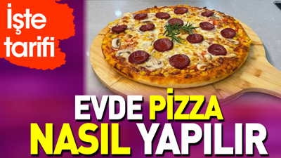 Evde pizza nasıl yapılır?