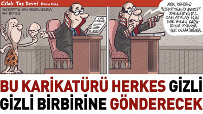 Bu karikatürü herkes gizli gizli birbirine gönderecek. Emre Ulaş çizdi