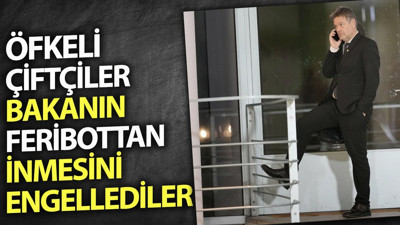 Öfkeli çiftçiler bakanın feribottan inmesini engellediler