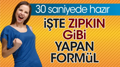 İşte zıpkın gibi yapan formül. 30 saniyede hazır