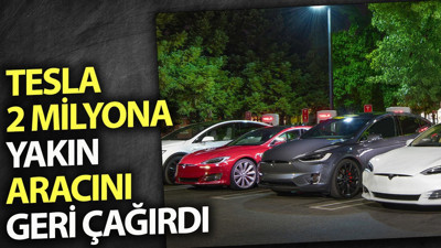 Tesla 2 milyona yakın aracını geri çağırdı