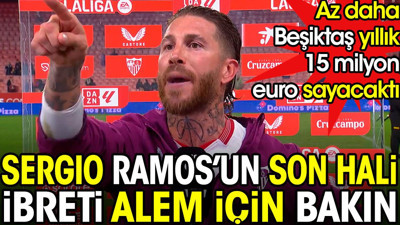 Sergio Ramos'un son haline ibreti alem için bakın. Az daha Beşiktaş yıllık 15 milyon euro sayacaktı