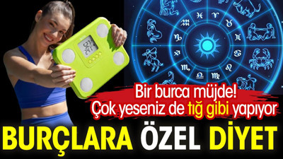 Burçlara özel diyet. Bir burca müjde. Çok yeseniz de tığ gibi yapıyor