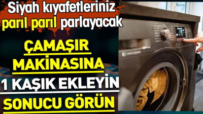Çamaşır makinasına 1 kaşık ekleyin sonucu görün. Siyah kıyafetleriniz pırıl pırıl parlayacak